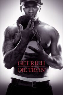 دانلود فیلم Get Rich or Die Tryin’ 2005 بدون سانسور با پخش آنلاین